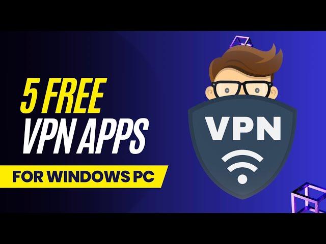 5 Best Free VPN for PC | Windows 11, 10, 8, 7 | Unlimited