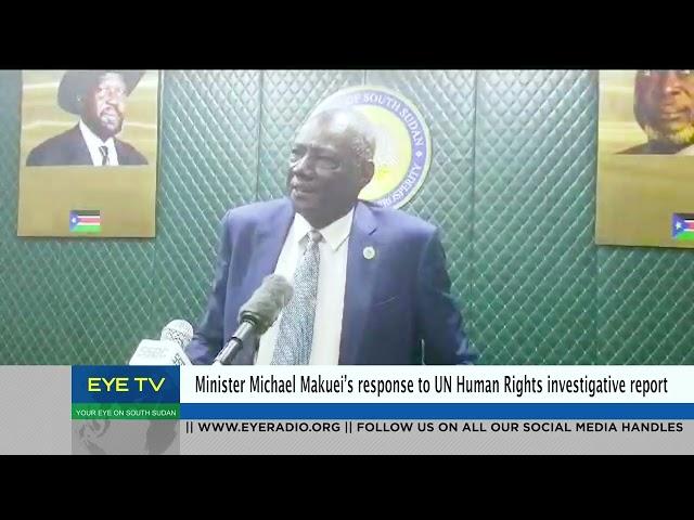 Minister Michael Makuei’s response to UN Human Rights investigative report