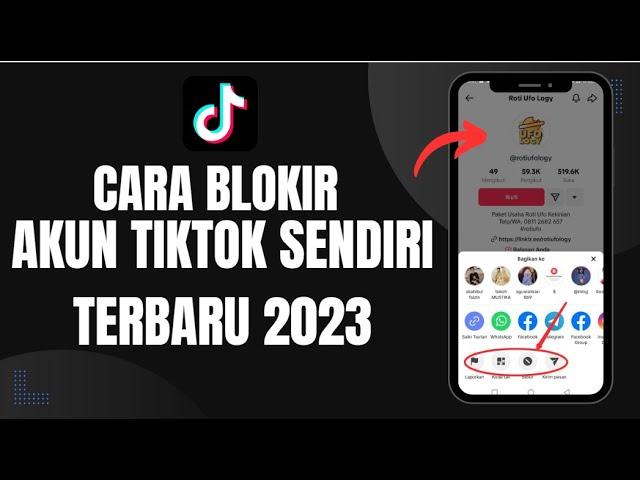 Cara Blokir Akun Tiktok Sendiri Terbaru 2023