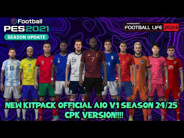 NEW KITPACK OFFICIAL AIO V1 SEASON 24/25 - CPK VERSION - PES 2021 & FOOTBALL LIFE