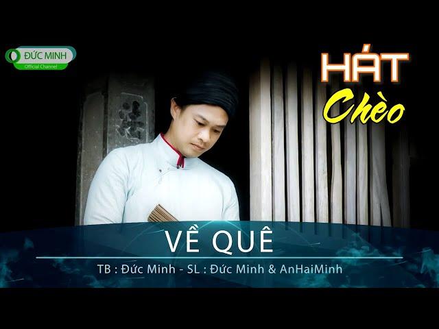 Hát Chèo | Về Quê | SL Đức Minh & An Haiminh TB: Đức Minh