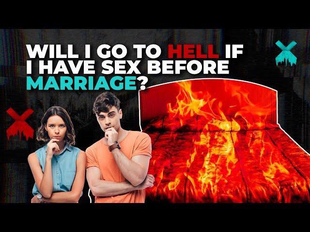 Will I go to Hell if I have sex before marriage?