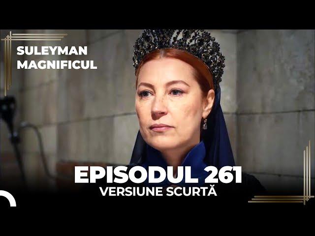 Suleyman Magnificul | Episodul 261 (Versiune Scurtă)