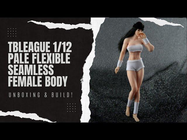 TBLeague 1/12  Pale Flexible Seamless Female Body unboxing & build!