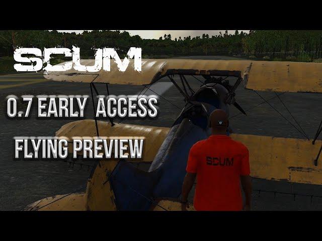 0.7 EARLY ACCESS FLYING PREVIEW! [SCUM]