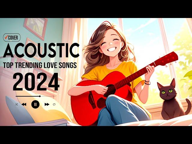 Best Acoustic Songs 2024 Cover  New Trending Acoustic Music to Feel Happy  Latest English Songs