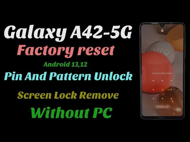 Galaxy A42-5G Hard Reset / screen lock remove, pin and pattern unlock, Android 12,13 || Without PC