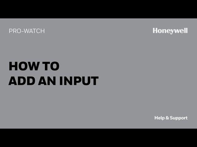 How to Add an Input in Pro-Watch | Honeywell Help & Support