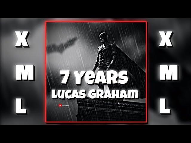 7 YEARS - LUCAS GRAHAM  || XML  LINK ON DESCRIPTION