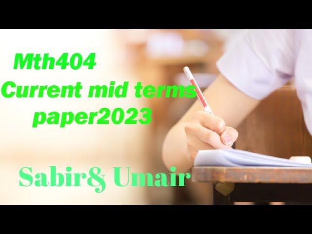 Mth404 midterm current paper full solution 2023 |mth404 current paper subjective+objective solved|