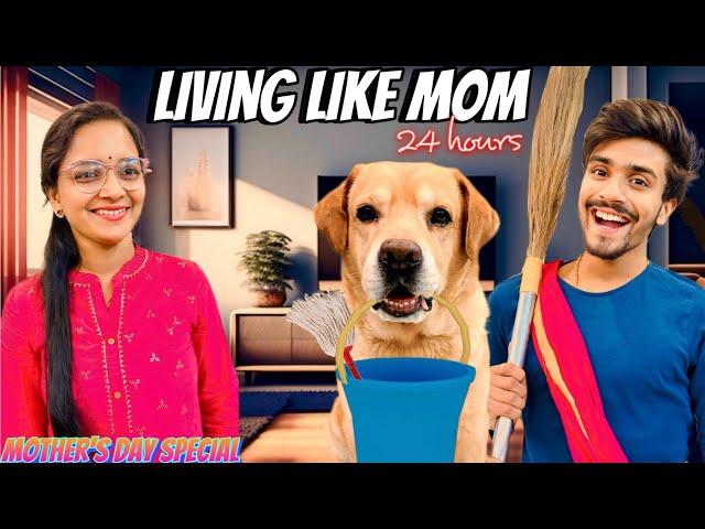 LIVING LIKE MOM FOR 24 HOURS | Mother’s Day Special | Anant Rastogi