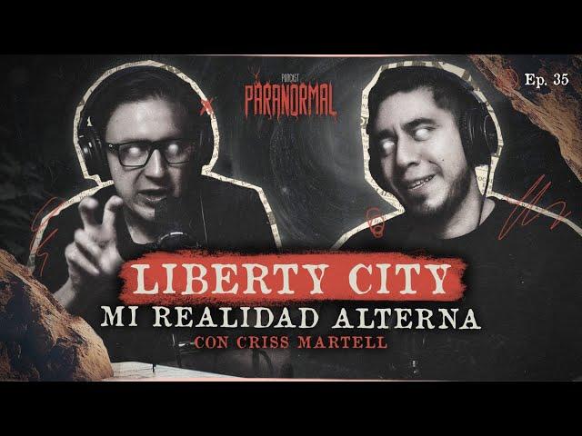 LIBERTY CITY: MI REALIDAD ALTERNA Invitado Especial:  CRISS MARTELL