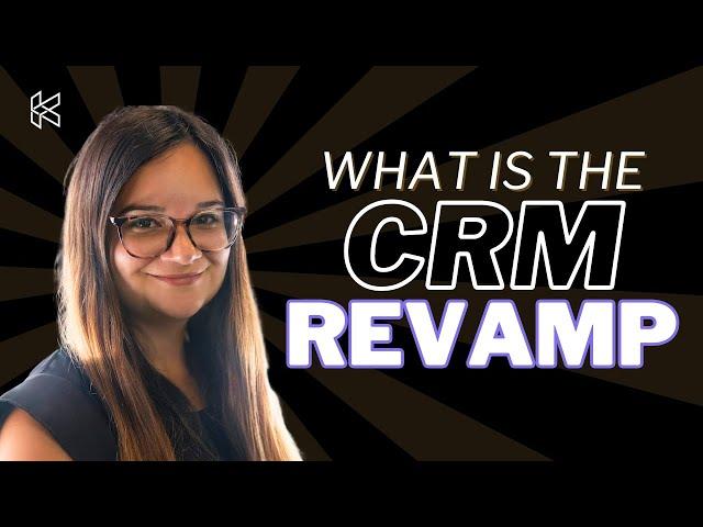 What is the CRM Revamp?