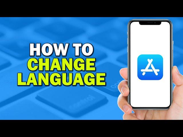 How To Change Language on App Store (Easiest Way)