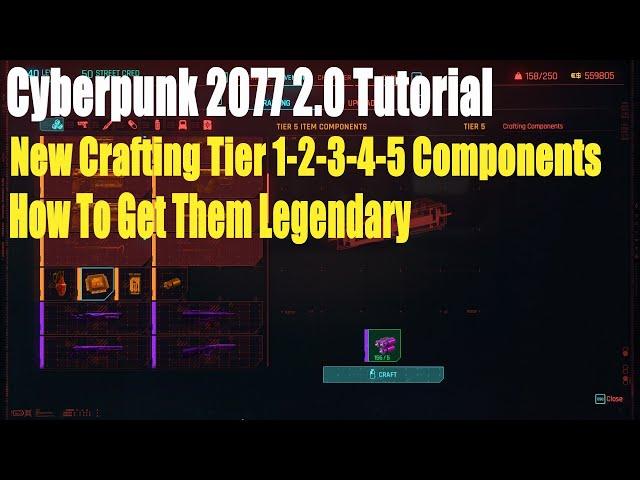 Cyberpunk 2077 2.0, New Crafting Tier 1 2 3 4 5 Components,How To Get Them, Legendary Tutorial