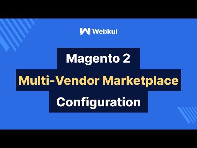 Magento 2 Multi Vendor Marketplace Module - Admin Configuration