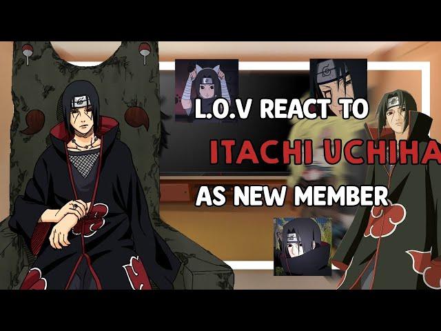 •||• L.O.V react to Itachi Uchiha as New member •||•  1/1  [𝓘𝓽𝓪𝓘𝔃𝓾𝓶𝓲]