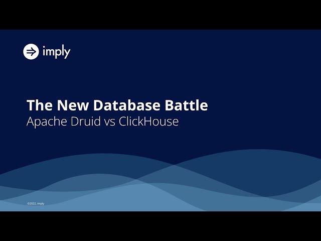 The New Database Battle: Apache Druid vs. ClickHouse