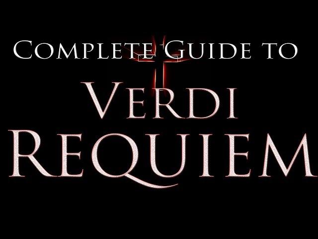 The Complete Guide to Verdi's Requiem