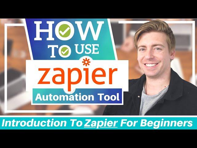 How To Use Zapier | Integrate & Automate Software with EASE (Zapier Tutorial for Beginners)