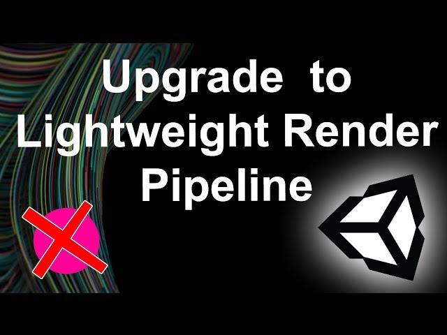 Flawless Change to Lightweight Render Pipeline | Unity 2018.1