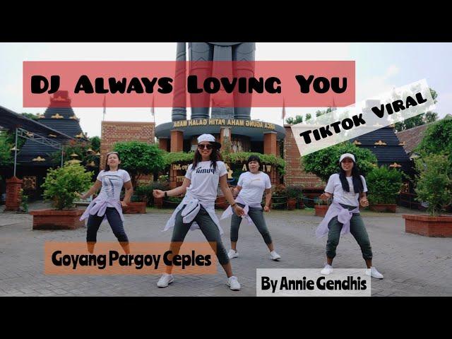 DJ Always Loving You Tiktok Viral || Dance Fitnes || Senam Kreasi by Annie Gendhis