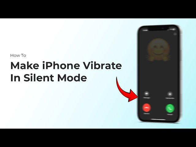 How To Make iPhone Vibrate In Silent Mode?