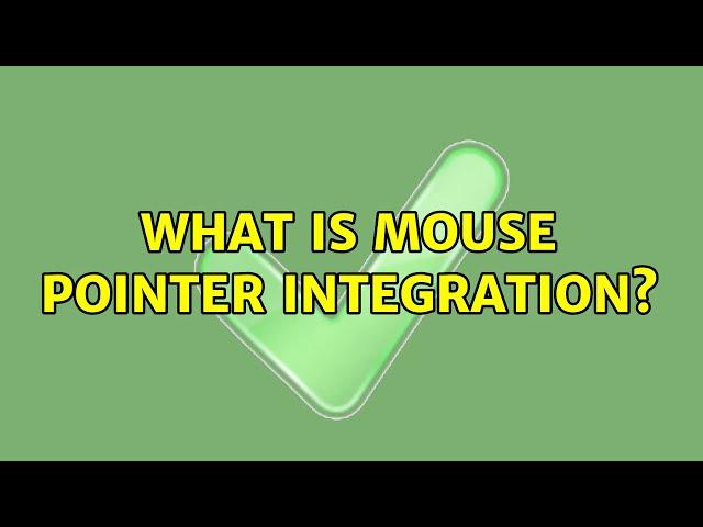 What is mouse pointer integration?