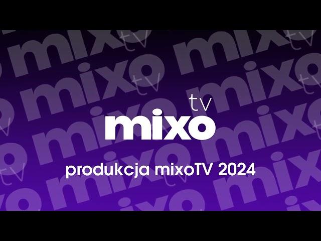 mixoTV - Produkcja 2024 (Wersja finałowa)