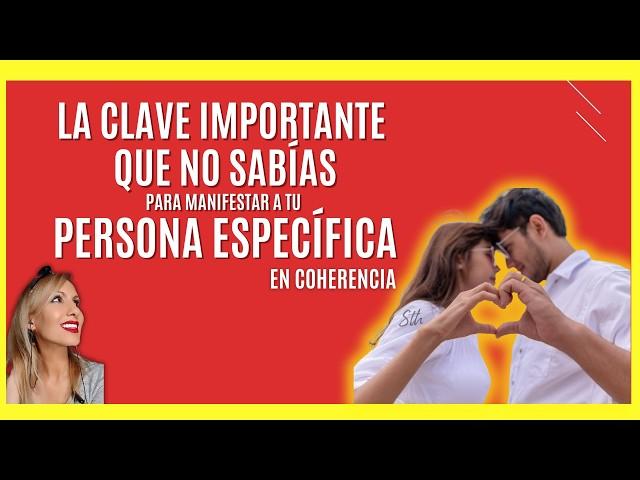 Claves Importantes para Manifestar a tu [PERSONA ESPECIFICA] en Coherencia