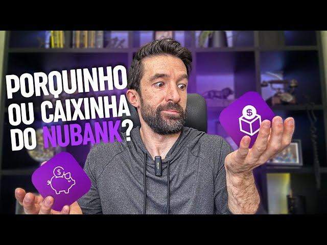 QUAL O MELHOR LUGAR PARA GUARDAR DINHEIRO NO NUBANK? E COMO MONTAR SUA CAIXINHA DO NUBANK NA PRÁTICA