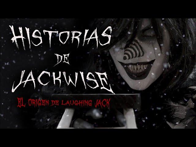 Historias de Jackwise | EL ORIGEN DE LAUGHING JACK