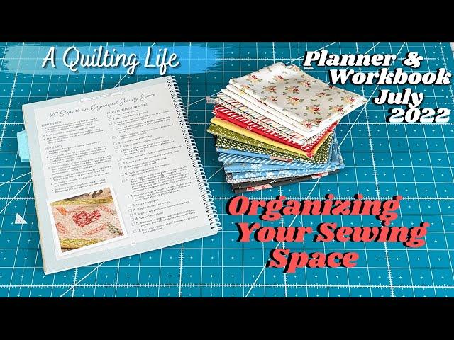 A Quilting Life Planner and Workbook Workshop July 2022: Organizing Your Sewing Space