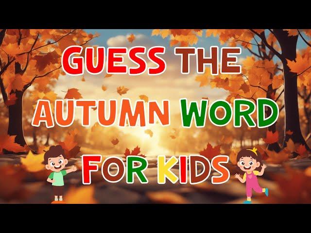 Guess the Autumn Word | Fun Fall Vocabulary Game for Kids | 4K