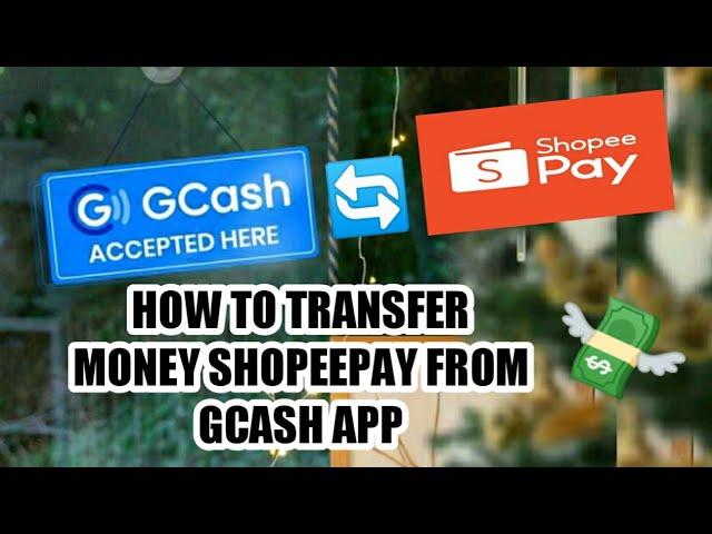 HOW TO TRANSFER MONEY SHOPEEPAY FROM GCASH APP