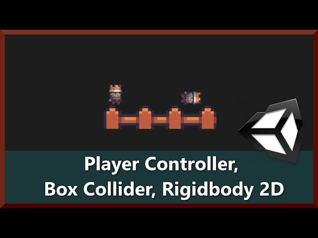 Player Controller, Collisions with Colliders, Rigidbody 2D Physics - 2D Game Development Unity