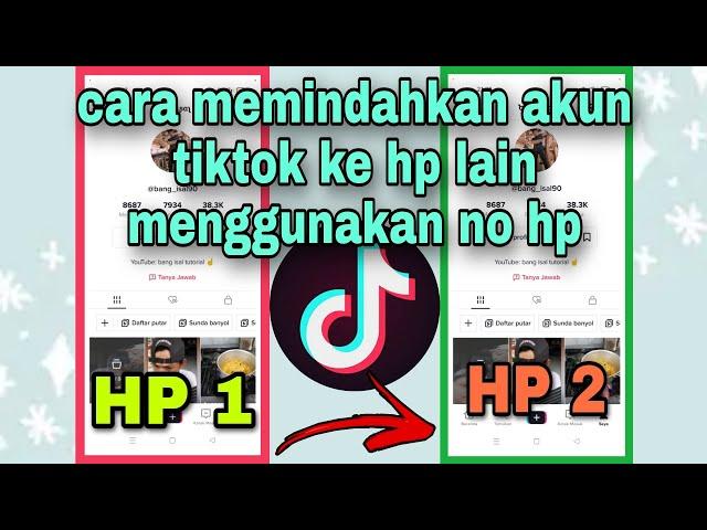 CARA MEMINDAHKAN AKUN TIKTOK KE HP LAIN MENGGUNAKAN NO HP