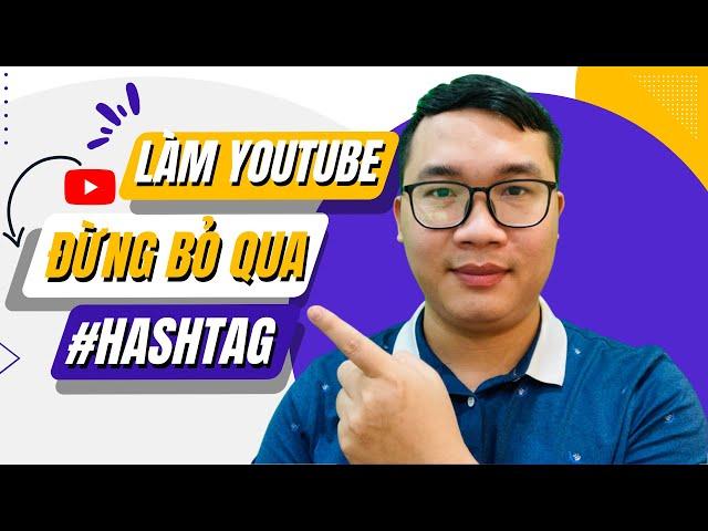 Mẹo Hay Làm Youtube Rất Nhiều Người Không Biết Về Thẻ Hashtag