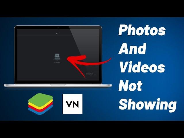 VN App Files, Photos & Videos Not Showing in PC | Bluestacks | Windows