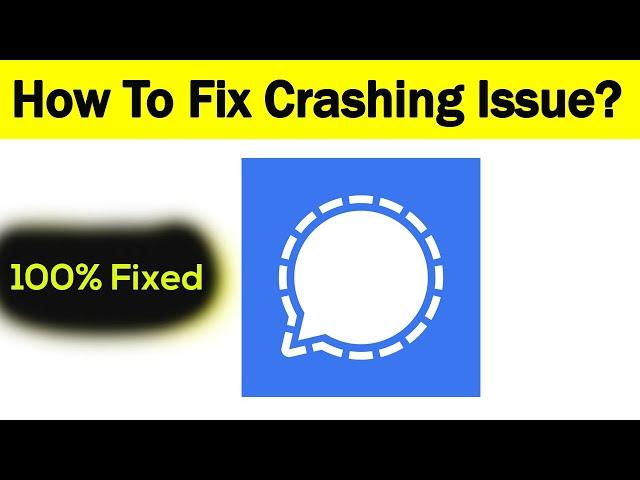 Fix "Signal" App Keeps Crashing Problem Android & Ios - Signal App Crash Issue