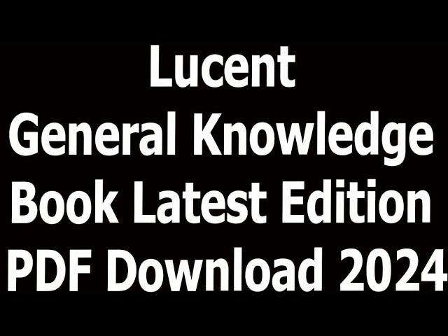 Lucent General Knowledge Book Latest Edition PDF Download 2024