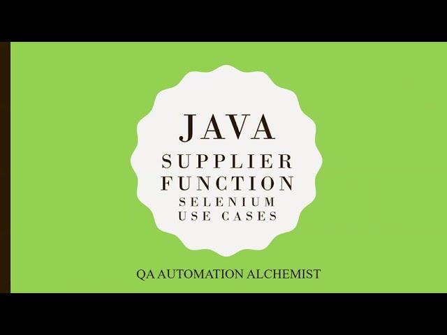 Java Supplier Functional Interface & Selenium Use case | QA Automation Alchemist