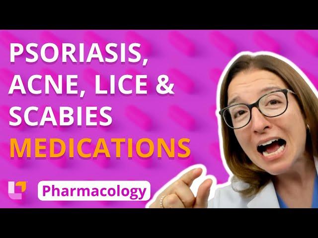 Medications for Psoriasis, Acne, Lice/Scabies - Pharmacology - Integumentary System | @LevelUpRN