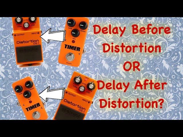 Delay Pedal Before Or After Distortion?