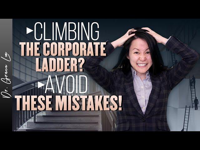 5 Mistakes Professionals Make Climbing the Corporate Ladder (Executive Coaching)