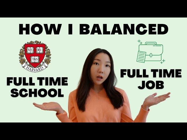 How I Balanced Full-Time Work & Study at Harvard | Tips for Time Management & Productivity