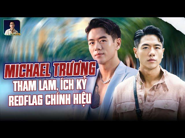 MICHAEL TRƯƠNG - THAM LAM, ÍCH KỶ, REDFLAG CHÍNH HIỆU