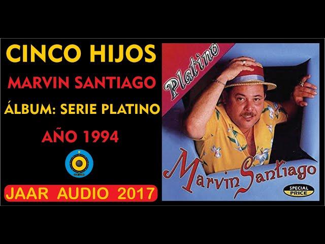  MARVIN SANTIAGO - CINCO HIJOS  