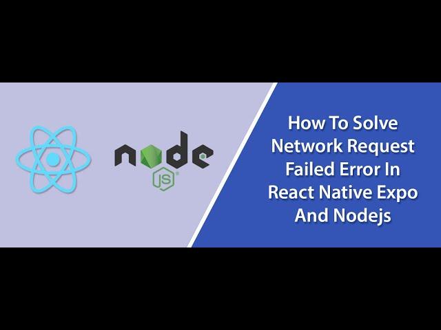 How to Solve Network request failed Error in React Native Expo And Node js