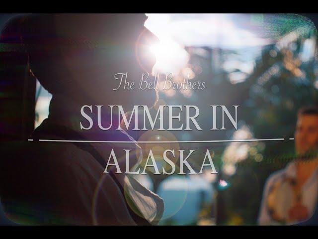 Bell Brothers - Summer In Alaska (Official Video)